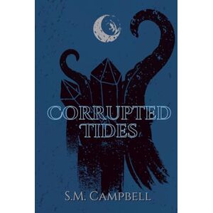 Campbell, S.M. Corrupted Tides: 1 (Eldritch Depths) Campbell, S.M. Corrupted Tides: 1 (Eldritch Depths)
