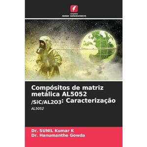 Kumar K, Dr. Sunil Compósitos de matriz metálica AL5052 /SiC/AL2O3: Caracterização Kumar K, Dr. Sunil Compósitos de matriz metálica AL5052 /SiC/AL2O3: Caracterização