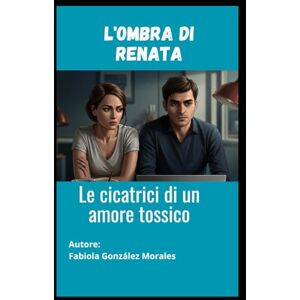 González Morales, Fabiola L'Ombra di Renata González Morales, Fabiola L'Ombra di Renata