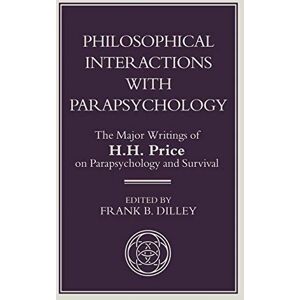 Price, H. Philosophical Interactions with Parapsychology: The Major Writings of H. H. Price on Parapsychology and Survival (Library of Philosophy and Religion) Price, H. Philosophical Interactions with Parapsychology: The Major Writings of H. H. Price on Parapsychology and Survival (Library of Philosophy and Religion)