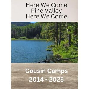 Burnett, Deonna M Here We Come Pine Valley Here We Come: Cousin Camps 2014 2025 Burnett, Deonna M Here We Come Pine Valley Here We Come: Cousin Camps 2014 2025