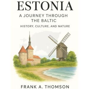 Thomson Estonia A journey through the Baltic: History, culture and nature Thomson Estonia A journey through the Baltic: History, culture and nature