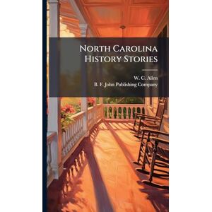 Allen, W C North Carolina History Stories Allen, W C North Carolina History Stories