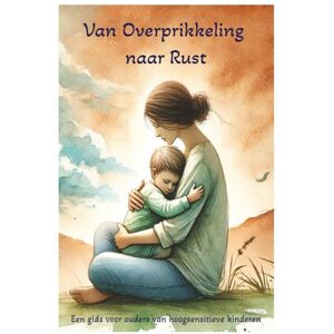 Publishing, MS Van Overprikkeling naar Rust: Praktische gids voor ouders van hoogsensitieve en overprikkelde kinderen – herken signalen, breng rust in huis en leer ... om je hoogsensitieve kind te helpen . Publishing, MS Van Overprikkeling naar Rust: Praktische gids voor ouders van hoogsensitieve en overprikkelde kinderen – herken signalen, breng rust in huis en leer ... om je hoogsensitieve kind te helpen .