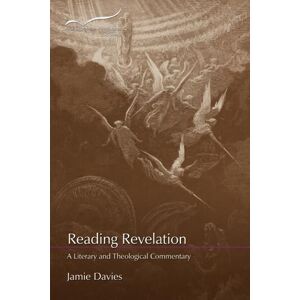 Davies, Jamie Reading Revelation: A Literary and Theological Commentary (Reading the New Testament: Second Series) Davies, Jamie Reading Revelation: A Literary and Theological Commentary (Reading the New Testament: Second Series)