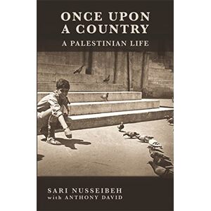 Sari Nusseibeh Once Upon a Country: A Palestinian Life Sari Nusseibeh Once Upon a Country: A Palestinian Life