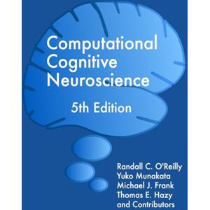 O'Reilly, Randall C. Computational Cognitive Neuroscience O'Reilly, Randall C. Computational Cognitive Neuroscience