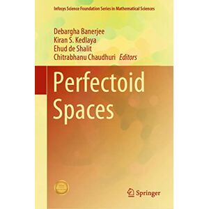 Perfectoid Spaces (Infosys Science Foundation Series) Perfectoid Spaces (Infosys Science Foundation Series)