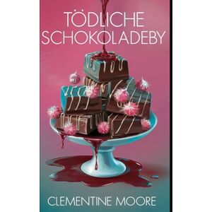 Moore, Clementine Tödliche Schokolade: Gemütlicher Krimi (Ginger Burnet Gemütliche Mysterien) Moore, Clementine Tödliche Schokolade: Gemütlicher Krimi (Ginger Burnet Gemütliche Mysterien)