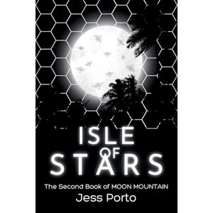 Porto, Jess Isle of Stars: The Second Book of Moon Mountain: 2 Porto, Jess Isle of Stars: The Second Book of Moon Mountain: 2