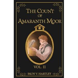 Hartley, Faun V. The Count of Amaranth Moor, Vol. 2 (Memoirs of a Modern Vampire) Hartley, Faun V. The Count of Amaranth Moor, Vol. 2 (Memoirs of a Modern Vampire)
