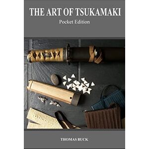 Buck, Thomas L The Art of Tsukamaki: Pocket Edition Buck, Thomas L The Art of Tsukamaki: Pocket Edition
