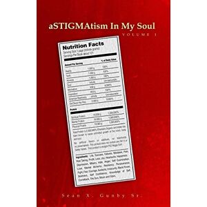 Gunby Sr., Mr. Sean X. aSTIGMAtism In My Soul: Volume 1 Gunby Sr., Mr. Sean X. aSTIGMAtism In My Soul: Volume 1