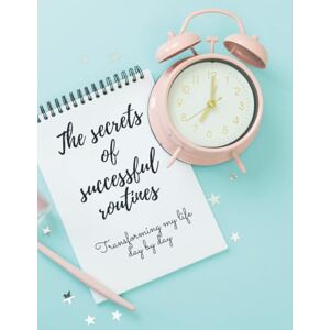 de Madeleine, Les cahiers The secrets of successful routines: Transforming my life day by day de Madeleine, Les cahiers The secrets of successful routines: Transforming my life day by day