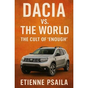Psaila, Etienne Dacia vs. The World: The Cult of "Enough Psaila, Etienne Dacia vs. The World: The Cult of "Enough