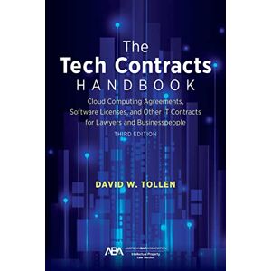 American Bar Association The Tech Contracts Handbook: Cloud Computing Agreements, Software Licenses, and Other IT Contracts for Lawyers and Businesspeople, Third Edition American Bar Association The Tech Contracts Handbook: Cloud Computing Agreements, Software Licenses, and Other IT Contracts for Lawyers and Businesspeople, Third Edition