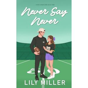 Miller, Lily Never Say Never: Special Edition: 3 (Haven Harbor) Miller, Lily Never Say Never: Special Edition: 3 (Haven Harbor)