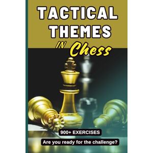 Valle Maytin, Luis Enrique Tactical Themes in Chess: Strengthen your tactical skills with over 900 exercises based on real games (Táctica de Ajedrez para Ganadores) Valle Maytin, Luis Enrique Tactical Themes in Chess: Strengthen your tactical skills with over 900 exercises based on real games (Táctica de Ajedrez para Ganadores)