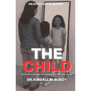 Bundy, Dr. Kindall M. THE CHILD Bundy, Dr. Kindall M. THE CHILD