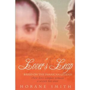 Smith, Horane Lover's Leap: Based on the Jamaican Legend Smith, Horane Lover's Leap: Based on the Jamaican Legend