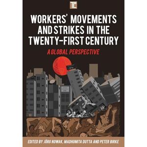 Rowman & Littlefield Publishers Workers' Movements and Strikes in the Twenty-First Century: A Global Perspective (Transforming Capitalism) Rowman & Littlefield Publishers Workers' Movements and Strikes in the Twenty-First Century: A Global Perspective (Transforming Capitalism)