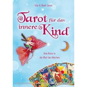 Lerner, Isha Tarot für das innere Kind: Eine Reise in die Welt der Märchen Lerner, Isha Tarot für das innere Kind: Eine Reise in die Welt der Märchen