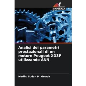 M Gowda, Madhu Sudan Analisi dei parametri prestazionali di un motore Peugeot XD3P utilizzando ANN M Gowda, Madhu Sudan Analisi dei parametri prestazionali di un motore Peugeot XD3P utilizzando ANN