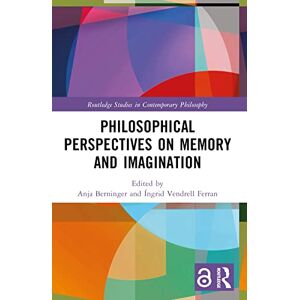 Philosophical Perspectives on Memory and Imagination (Routledge Studies in Contemporary Philosophy) Philosophical Perspectives on Memory and Imagination (Routledge Studies in Contemporary Philosophy)