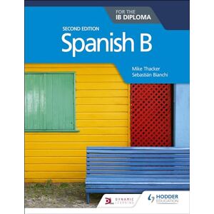 Thacker, Mike Spanish B for the IB Diploma Second Edition: Hodder Education Group Thacker, Mike Spanish B for the IB Diploma Second Edition: Hodder Education Group