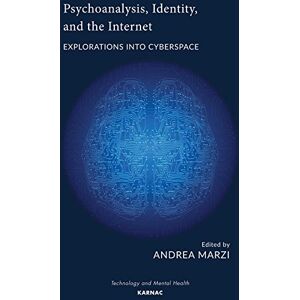 Marzi, Andrea Psychoanalysis, Identity, and the Internet: Explorations into Cyberspace (The Library of Technology and Mental Health) Marzi, Andrea Psychoanalysis, Identity, and the Internet: Explorations into Cyberspace (The Library of Technology and Mental Health)