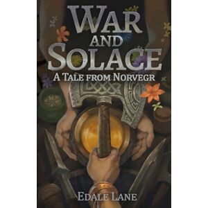 Lane, Edale War and Solace: A Tale from Norvegr (Tales from Norvegr) Lane, Edale War and Solace: A Tale from Norvegr (Tales from Norvegr)