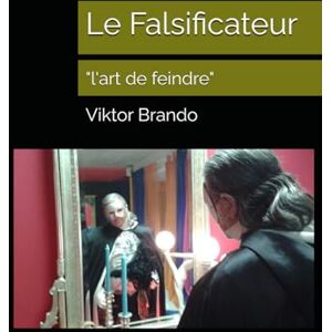 Brando, Viktor Le Falsificateur: "l'art de feindre Brando, Viktor Le Falsificateur: "l'art de feindre
