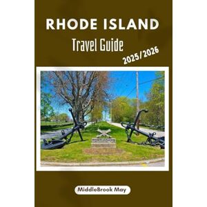 May, MiddleBrook RHODE ISLAND TRAVEL GUIDE 2025/2026: Discover, Eat, Stroll, the heart of Rhode Island with Maps & Qr codes for Families, Food Lovers & History Buffs. May, MiddleBrook RHODE ISLAND TRAVEL GUIDE 2025/2026: Discover, Eat, Stroll, the heart of Rhode Island with Maps & Qr codes for Families, Food Lovers & History Buffs.