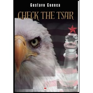 Cuenca, Gustavo CHECK THE TSAR: If you kill my demons, my angels may die too Cuenca, Gustavo CHECK THE TSAR: If you kill my demons, my angels may die too