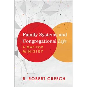 Creech Family Systems and Congregational Life: A Map for Ministry Creech Family Systems and Congregational Life: A Map for Ministry