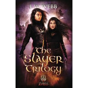 Webb, J.W. The Slayer Trilogy: The Complete 3-Book Epic Fantasy Boxed Set (Fall of Legends) Webb, J.W. The Slayer Trilogy: The Complete 3-Book Epic Fantasy Boxed Set (Fall of Legends)
