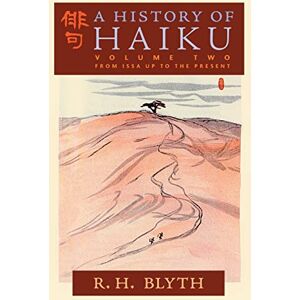 Blyth, R H A History of Haiku (Volume Two): From Issa up to the Present Blyth, R H A History of Haiku (Volume Two): From Issa up to the Present