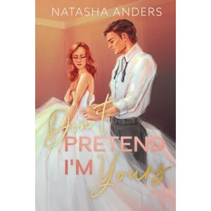 Anders, Natasha Don't Pretend I'm Yours Anders, Natasha Don't Pretend I'm Yours