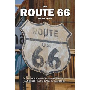 Wilder, Steve ROUTE 66 TRAVEL GUIDE: A Complete Planner to Explore America’s Main Street from Chicago to California Wilder, Steve ROUTE 66 TRAVEL GUIDE: A Complete Planner to Explore America’s Main Street from Chicago to California
