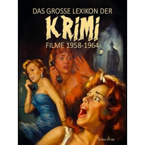 Brosowski, Boris DAS GROSSE LEXIKON DER KRIMIFILME: TEIL 1: ALLE FILME 1958-1964 (KRIMI!) Brosowski, Boris DAS GROSSE LEXIKON DER KRIMIFILME: TEIL 1: ALLE FILME 1958-1964 (KRIMI!)