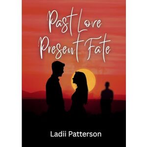 Patterson, Ladii Past Love, Present Fate Patterson, Ladii Past Love, Present Fate