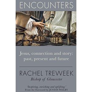 Rachel Treweek Encounters: Jesus, connection and story: past, present and future Rachel Treweek Encounters: Jesus, connection and story: past, present and future