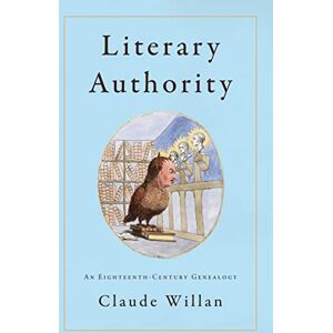 Stanford University Press Literary Authority: An Eighteenth-Century Genealogy Stanford University Press Literary Authority: An Eighteenth-Century Genealogy