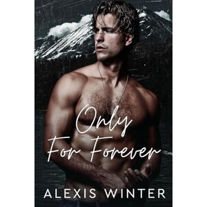 Winter, Alexis Only For Forever: An Enemies to Lovers, Small Town Romance (Men of Rocky Mountain) Winter, Alexis Only For Forever: An Enemies to Lovers, Small Town Romance (Men of Rocky Mountain)