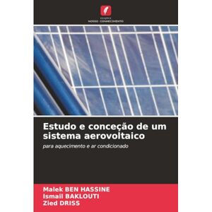 BEN HASSINE, Malek Estudo e conceção de um sistema aerovoltaico: para aquecimento e ar condicionado BEN HASSINE, Malek Estudo e conceção de um sistema aerovoltaico: para aquecimento e ar condicionado
