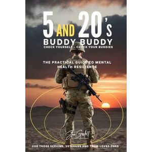 Gaskell, Steve 5 and 20's Buddy Buddy, Check Yourself Check Your Buddies: The Practical Guide to Mental Health Resilience for those Serving, Veterans and their Loved Ones Gaskell, Steve 5 and 20's Buddy Buddy, Check Yourself Check Your Buddies: The Practical Guide to Mental Health Resilience for those Serving, Veterans and their Loved Ones