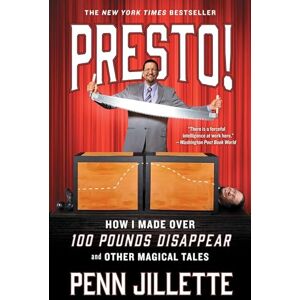 Jillette, Penn Presto!: How I Made Over 100 Pounds Disappear and Other Magical Tales Jillette, Penn Presto!: How I Made Over 100 Pounds Disappear and Other Magical Tales