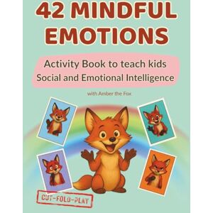 Kids Co., Unlabelled 42 Mindful Emotions with Amber the Fox: Emotional Learning Activity book for Kids: A fun, illustrated guide to help children recognize and manage ... labels, reflection prompts and Amber the Fox! Kids Co., Unlabelled 42 Mindful Emotions with Amber the Fox: Emotional Learning Activity book for Kids: A fun, illustrated guide to help children recognize and manage ... labels, reflection prompts and Amber the Fox!