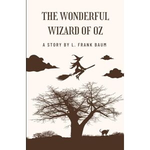Baumatic The Wonderful Wizard of Oz: An Original and Unabridged Edition Baumatic The Wonderful Wizard of Oz: An Original and Unabridged Edition