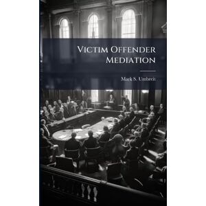 Umbreit, Mark S Victim Offender Mediation Umbreit, Mark S Victim Offender Mediation